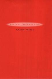 Cover of: Against Management: Organization in the Age of Managerialism