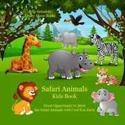Cover of: Safari Animals Kids Book: Great Opportunity to Meet the Safari Animals with Cool Fun Facts