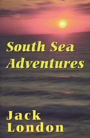 Cover of: South Sea adventures by Jack London