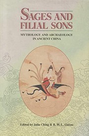 Cover of: Sages and filial sons: mythology and archaeology in ancient China