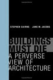 Cover of: Buildings must die: a perverse view of architecture