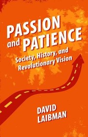 Cover of: Passion and Patience: Society, History, and Revolutionary Vision