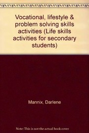 Cover of: Vocational, lifestyle & problem solving skills activities (Life skills activities for secondary students) by Darlene Mannix