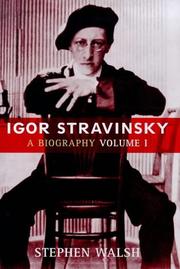 Igor Stravinsky : a creative spring : Russia and France, 1882-1934