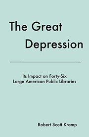 Cover of: The Great Depression: its impact on forty-six large American public libraries : an inquiry based on a content analysis of published writings of their directors
