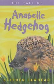 The tale of Anabelle Hedgehog by Stephen R. Lawhead
