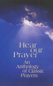 Hear our prayer : an anthology of classic prayers