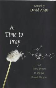 A time to pray : 365 classic prayers to help you through the year