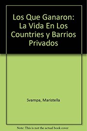 Cover of: Los Que Ganaron: La Vida En Los Countries y Barrios Privados