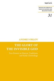 Cover of: Glory of the Invisible God: Two Powers in Heaven Traditions and Early Christology