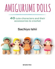 Cover of: Amigurumi Dolls: 40 Cute Characters and Their Accessories to Crochet