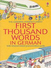 The Usborne internet-linked first thousand words in German : with internet-linked pronunciation guide