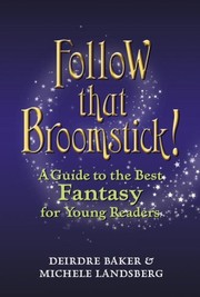 Cover of: Follow That Broomstick!: A Guide to the Best Fantasy Literature for Young Readers