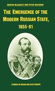 Cover of: The Emergence of the modern Russian state, 1855-81 by [compiled by] Martin McCauley and Peter Waldron.