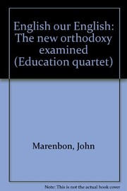 Cover of: English our English: the new orthodoxy examined