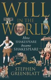 Will in the world : how Shakespeare became Shakespeare