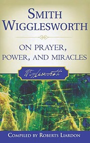 Cover of: Smith Wigglesworth on Prayer, Power, and Miracles