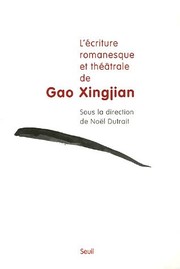 L'écriture romanesque et théâtrale de Gao Xingjian by Noël Dutrait