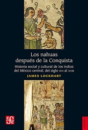 Cover of: Los nahuas después de la conquista: historia social y cultural de los indios del México central, del siglo XVI al XVIII