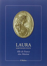 Cover of: Laura Martinozzi d'Este, fille de France, dux Mutinae: studi intorno a Laura Martinozzi, reggente del Ducato di Modena (1662-1674)