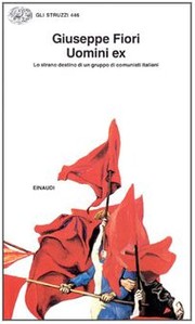 Cover of: Uomini ex: lo strano destino di un gruppo di comunisti italiani