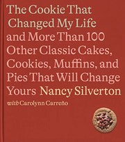 Cover of: Peanut Butter Cookie That Changed My Life: And More Than 100 Other Classic Cakes, Cookies, Muffins, and Pies That Will Change Yours