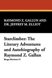 Cover of: Starclimber: the literary adventures and autobiography of Raymond Z. Gallun
