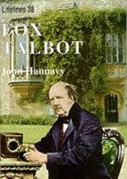 Fox Talbot : an illustrated life of William Henry Fox Talbot, 'Father of modern photography', 1800-1877