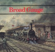 Cover of: Broad gauge: an account of the origins and development of the Great Western broad gauge system, with a glance at broad gauges in other lands