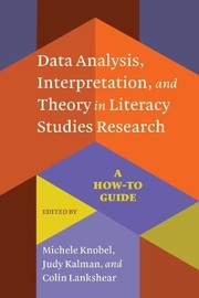 Cover of: Data Analysis, Interpretation, and Theory in Literacy Studies Research: A How-To Guide