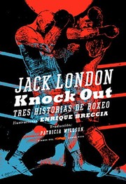 Cover of: Knock out by Jack London, Enrique Breccia, Patricia Willson