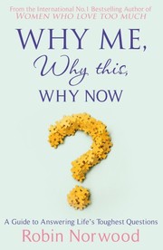 Cover of: Why Me, Why This, Why Now?: A Guide to Answering Life's Toughest Questions