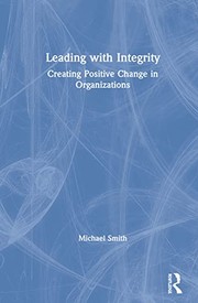 Cover of: Leading with Integrity: Creating Positive Change in Organizations