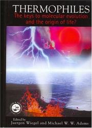 Thermophiles : the keys to molecular evolution and the origin of life?