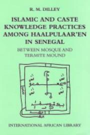 Cover of: Islamic and Caste Knowledge Practices among Haalpulaaren in Senegal: Between Mosque and Termite Mound (International African Library)