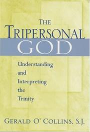 The tripersonal God : understanding and interpreting the Trinity