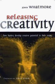 Releasing creativity : how leaders develop creative potential in their teams