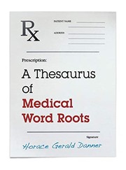 Cover of: A thesaurus of medical word roots by Horace G. Danner