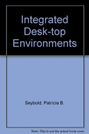 Cover of: Integrated desk-top environments: Symphony, Framework, Visi On, and DesQ