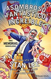 Cover of: Stan Lee. Asombroso, Fantástico, Increíble : Unas memorias maravillosas: La biografía de Stan Lee junto con Peter David y Colleen Doran