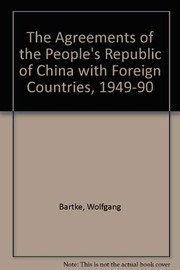 Cover of: The agreements of the People's Republic of China with foreign countries, 1949-1990 by Wolfgang Bartke