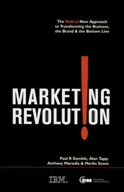 Marketing revolution : the radical new approach to transforming the business, the brand & the bottom line