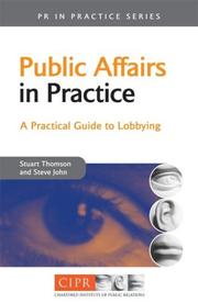 Public affairs in practice : a practical guide to lobbying