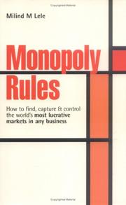 Monopoly rules : how to find, capture & control the world's most lucrative markets in any business