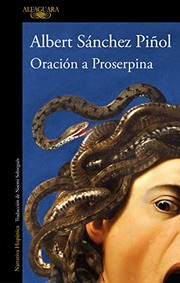 Cover of: Oración a Proserpina by Albert Sánchez Piñol, Noemí Sobregués Arias