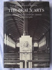 Cover of: The Beaux-arts: and nineteenth-century French architecture