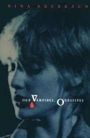 Cover of: Our vampires, ourselves by Nina Auerbach