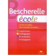 Cover of: Bescherelle Ecole : Regles / Grammaire / Orthographe / Conjugaison / Vocabulaire