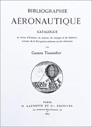 Cover of: Bibliographie Aeronautique, Catalogue De Livres D'histoire, De Science, De Voyages Et De Fantaisie, Traitant De La Navigation Aerienne Ou Des Aerostats