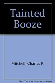 Tainted booze by Mitchell, Charles P.